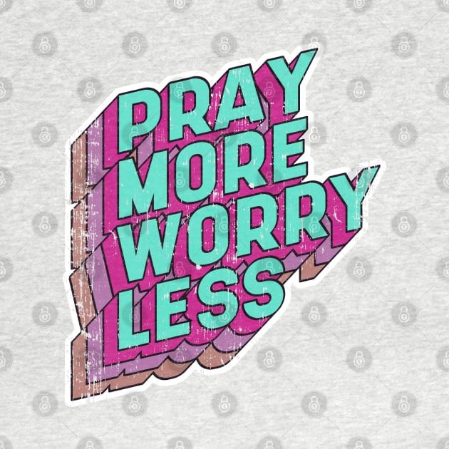 Pray more Worry less by aaallsmiles